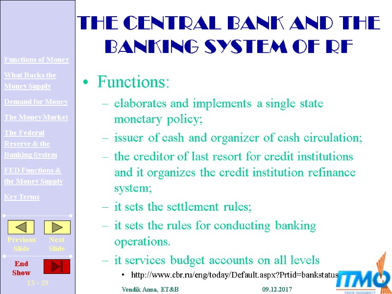 THE CENTRAL BANK AND THE BANKING SYSTEM OF RF Functions: elaborates and implements a